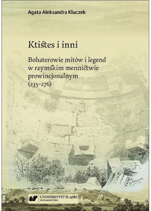 Ktistes i inni. Bohaterowie mitów i legend..
