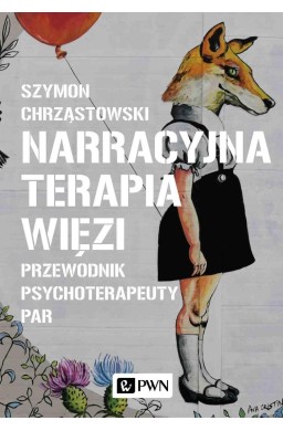 Narracyjna terapia więzi. Przewodnik...