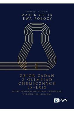 Zbiór zadań z Olimpiad Chemicznych LX-LXIX