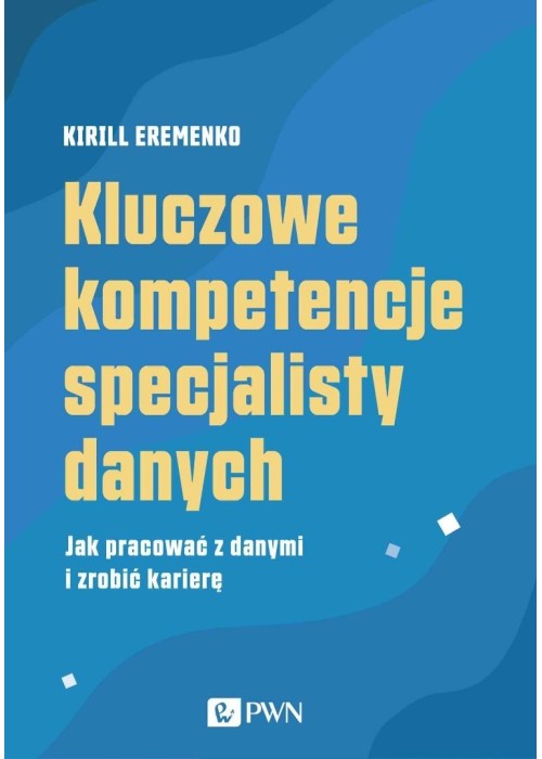 Kluczowe kompetencje specjalisty danych