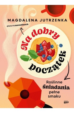 Na dobry początek. Roślinne śniadania pełne smaku