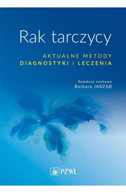 Rak tarczycy. Aktualne metody diagnostyki i leczen