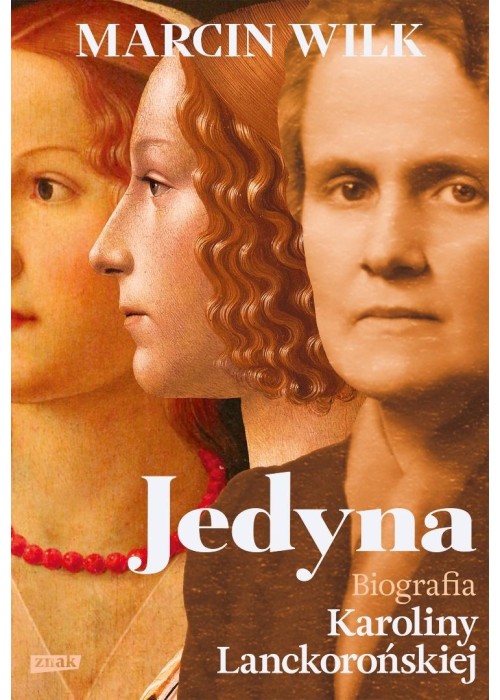 Jedyna. Biografia Karoliny Lanckorońskiej