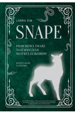 Snape. Prawdziwa twarz tajemniczego mistrza...