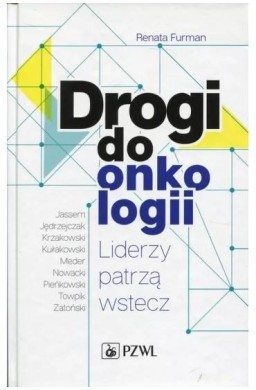 Drogi do onkologii. Liderzy patrzą wstecz