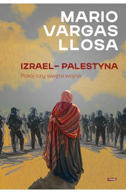 Izrael - Palestyna. Pokój czy święta wojna