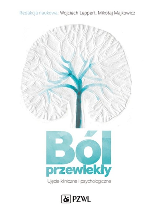 Ból przewlekły. Ujęcie kliniczne i psychologiczne