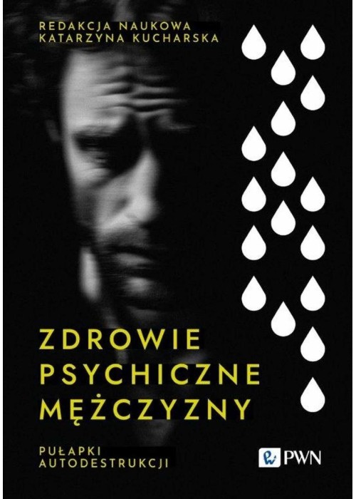 Zdrowie psychiczne mężczyzny. Pułapki autodestrukc
