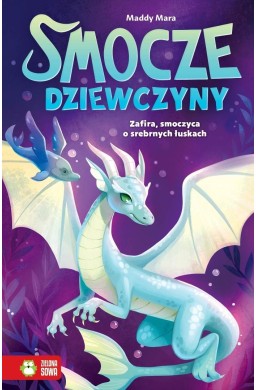 Smocze dziewczyny. Zafira, smoczyca o srebrnych...