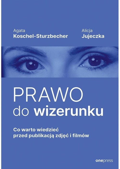 Prawo do wizerunku. Co warto wiedzieć przed...