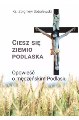 Ciesz się ziemio podlaska