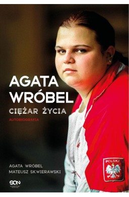 Agata Wróbel. Ciężar życia. Autobiografia