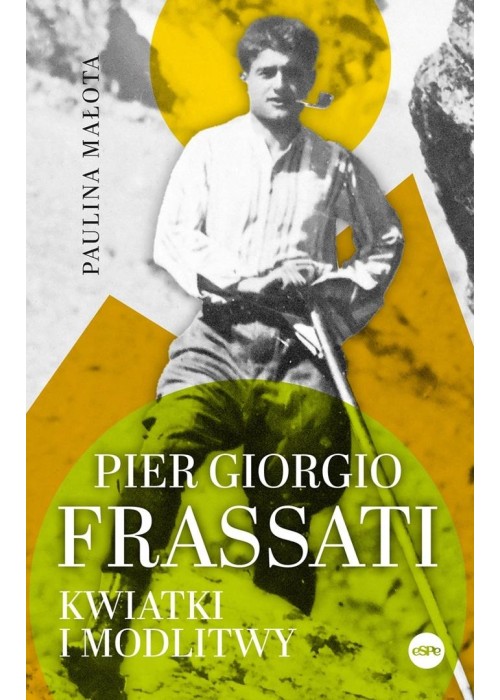 Pier Giorgio Frassati. Kwiatki i modlitwy