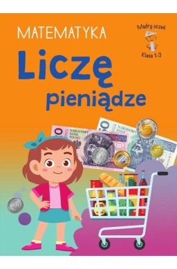 Mądry Uczeń Klasa 1-3 Matematyka Liczę pieniądze