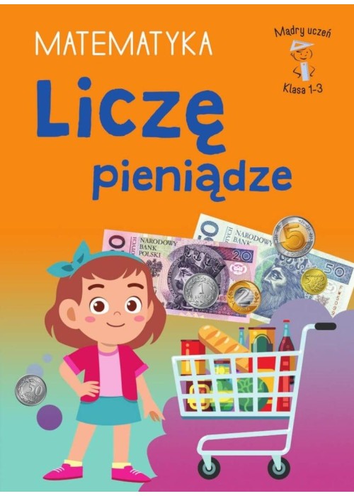 Mądry Uczeń Klasa 1-3 Matematyka Liczę pieniądze
