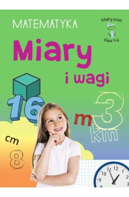 Mądry Uczeń Klasa 4-6 Matematyka Miary i wagi