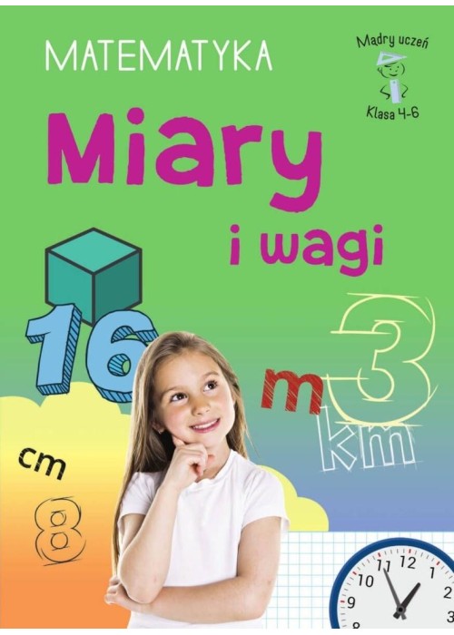Mądry Uczeń Klasa 4-6 Matematyka Miary i wagi