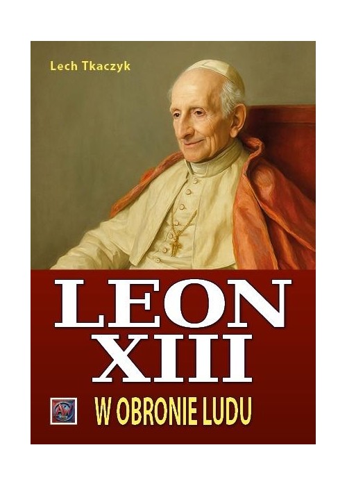 Papież Leon XIII. W obronie ludu TW