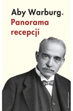 Aby Warburg. Panorama recepcji