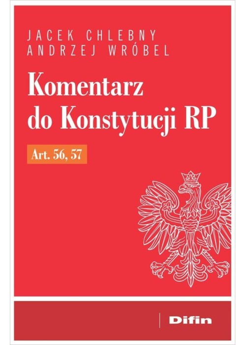Komentarz do Konstytucji RP art. 56, 57