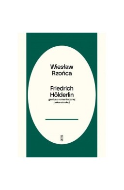 Friedrich Holderlin - geniusz romantycznej dekonst