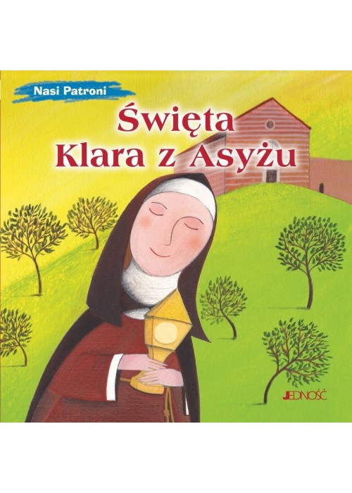 Nasi Patroni. Święta Klara z Asyżu