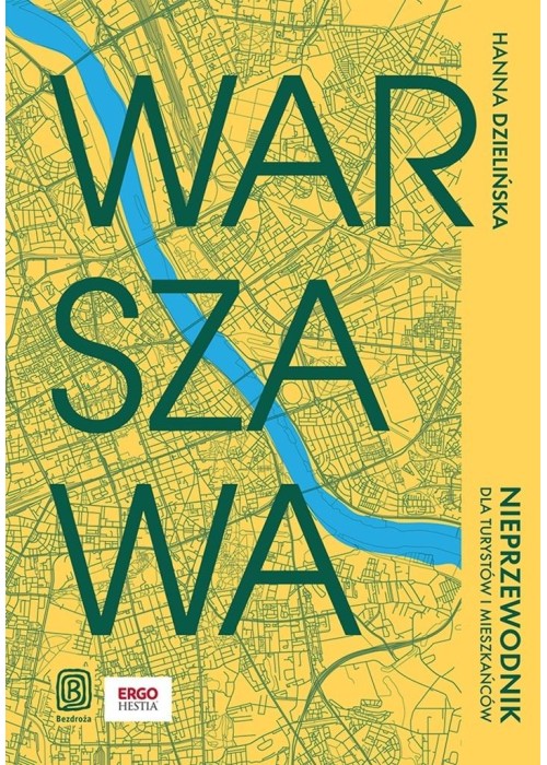 Warszawa. Nieprzewodnik dla turystów i mieszkańców