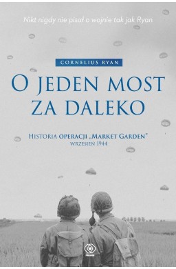 O jeden most za daleko. Historia operacji Market..