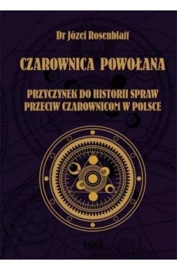 Czarownica powołana. Przyczynek do historii,,,