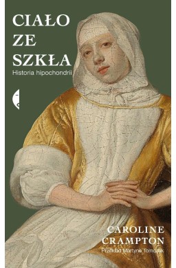 Ciało ze szkła. Historia hipochondrii