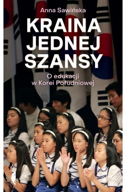 Kraina jednej szansy. O edukacji w Korei Południow