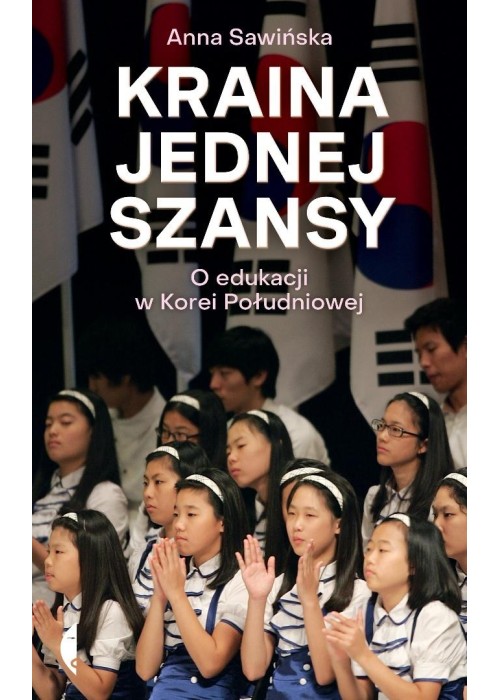 Kraina jednej szansy. O edukacji w Korei Południow