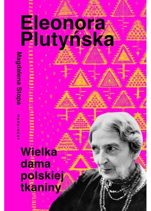 Eleonora Plutyńska. Wielka dama polskiej tkaniny
