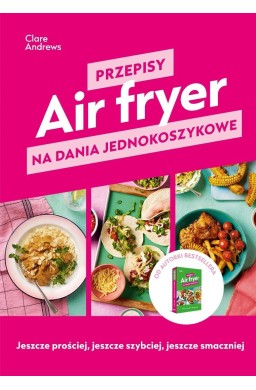 Air fryer. Przepisy na dania jednokoszykowe