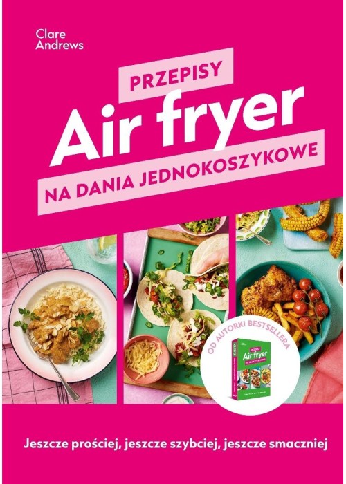 Air fryer. Przepisy na dania jednokoszykowe