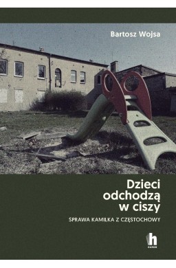 Dzieci odchodzą w ciszy. Sprawa Kamilka...