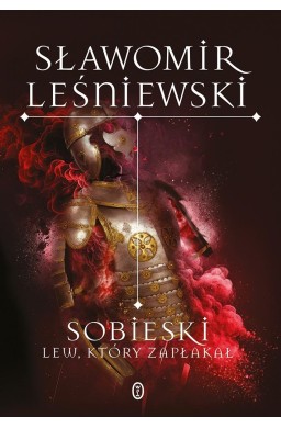 Sobieski. Lew, który zapłakał