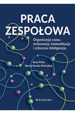 Praca zespołowa. Organizacja czasu, motywacja..