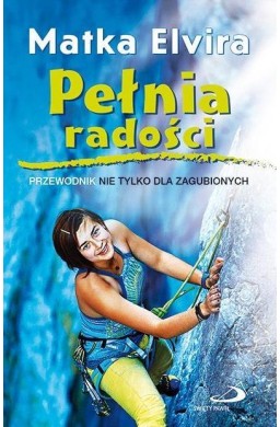 Pełnia radości. Przewodnik nie tylko dla zagub.