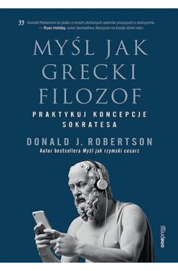 Myśl jak grecki filozof. Praktykuj koncepcje Sokra