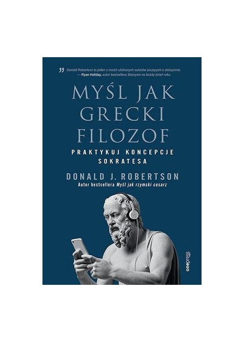 Myśl jak grecki filozof. Praktykuj koncepcje Sokra