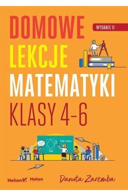 Domowe lekcje matematyki. Klasy 4-6 w.2