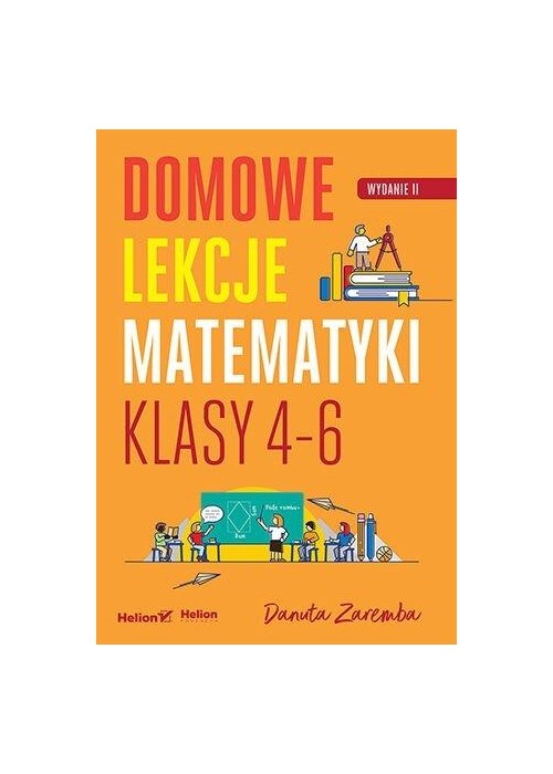 Domowe lekcje matematyki. Klasy 4-6 w.2