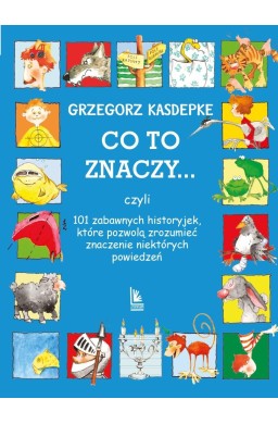 Co to znaczy... 101 zabawnych historyjek, które...