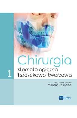 Chirurgia stomatologiczna i szczękowo-twarzowa T.1