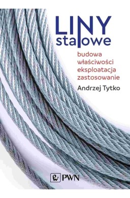Liny stalowe. Budowa, właściwości, eksploatacja...