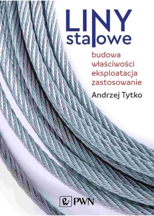 Liny stalowe. Budowa, właściwości, eksploatacja...