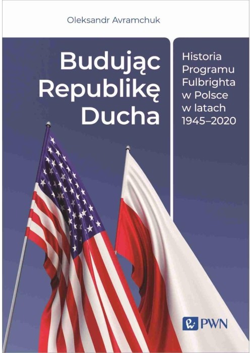 Budując Republikę Ducha. Historia Programu Fulbrig