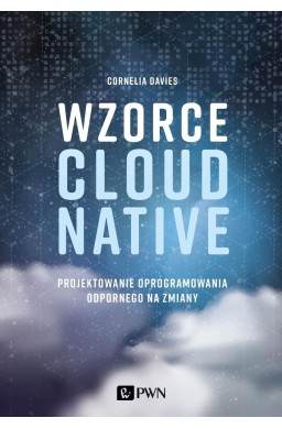 Wzorce Cloud Native. Projektowanie oprogramowania