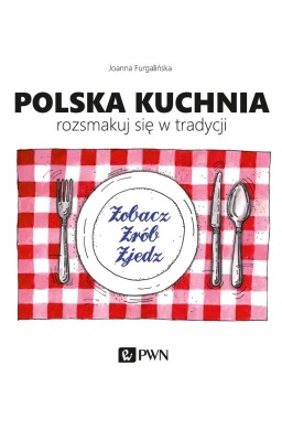 Polska kuchnia. Rozsmakuj się w tradycji